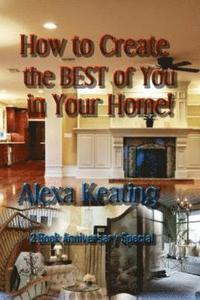 bokomslag How to Create the BEST of You in Your Home