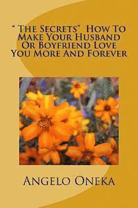 bokomslag " The Secrets" How To Make Your Husband Or Boyfriend Love You More And Forever