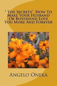 bokomslag ' The Secrets' How To Make Your Husband Or Boyfriend Love You More And Forever