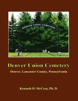 Denver Union Cemetery: Denver, Lancaster County, Pennsylvania 1