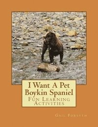 bokomslag I Want A Pet Boykin Spaniel