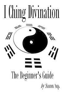 bokomslag I Ching Divination: The Beginner's Guide