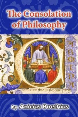 Anicius Boethius - Consolation of Philosophy, Häftad