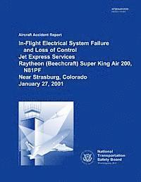 bokomslag Aircraft Accident Report: In-flight Electrical System Failure and Loss of Control Jet Express Services Raytheon Super King Air 200, N81PF Near S