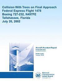 bokomslag Aircraft Accident Report Collision With Trees on Final Approach Federal Express Flight 1478 Boeing 727-232, N497FE Tallahassee, Florida July 26, 2002