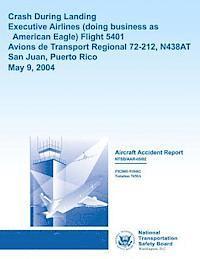 National Transportation Safety Board - Aircraft Accident Report Crash During LandingExecutive Airlines (doing business as American Eagle) Flight 5401 Avions de Transport Regional 72-212, N4, Häftad