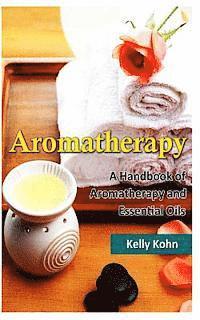 bokomslag Aromatherapy: A Handbook of Aromatherapy and Essential Oils