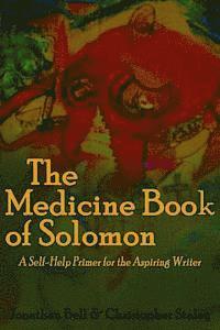 bokomslag The Medicine Book of Solomon: A Self-Help Primer for the Aspiring Writer