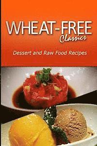 bokomslag Wheat-Free Classics - Dessert and Raw Food Recipes