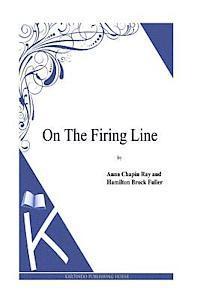 Anna Chapin Ray - On the Firing Line, Häftad