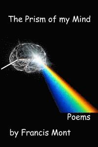 Francis Mont - The Prism of my Mind: Poems, Häftad