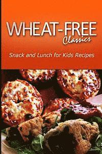 bokomslag Wheat-Free Classics - Snack and Lunch for kids Recipes