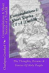 Charlayne A. Crawford - Contemplations & Short Stories Of A Tzaddik: The Thoughts, Dreams & Stories Of Holy People, Häftad