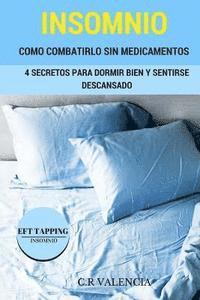 bokomslag Aprenda a Combatir el Insomnio sin Medicamentos: 4 Secretos Para Dormir Bien y Sentirse Descansado. 8 Protocolos Tapping para el insomnio