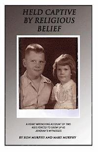 Held Captive By Religious Belief: A Heart-Wrenching Account of Two Kids Forced to Grow Up As Jehovah's Witnesses 1