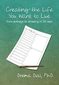 bokomslag Creating the Life You Want to Live: From Average to Amazing in 30 Days