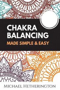 bokomslag Chakra Balancing Made Simple and Easy