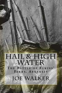 bokomslag Hail & High Water: The Battle of Elkins' Ferry, Arkansas