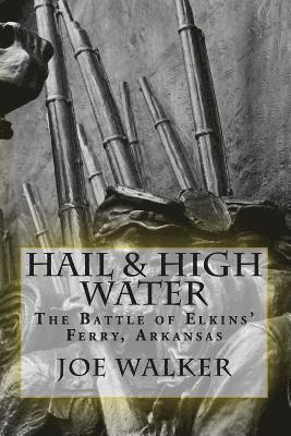 Hail & High Water: The Battle of Elkins' Ferry, Arkansas 1