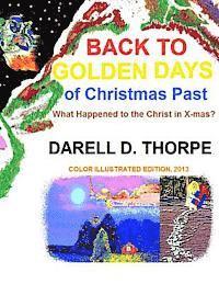 Darell D. Thorpe - Back to Golden Days of Christmas Past: {What Happened to the Christ in X-mas?}, Häftad