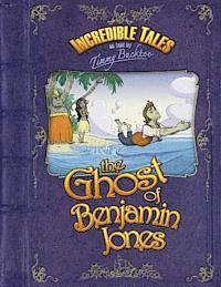 Incredible Tales as told by Timmy Bucktoo: The Ghost of Benjamin Jones