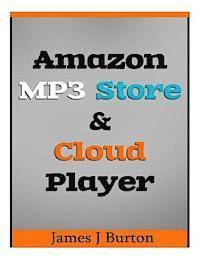 bokomslag Amazon MP3 Store and Cloud Player: Enjoy Music Wherever You Go!