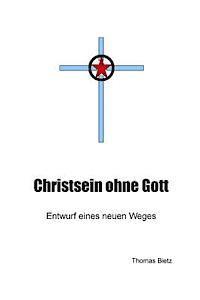 bokomslag Christ ohne Gott: Entwurf eines neuen Weges