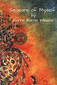 Joanne Burns Williams - Seasons of Myself, Häftad