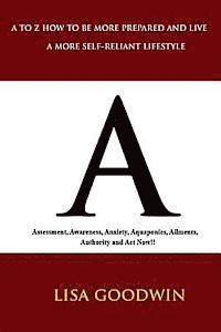 Lisa Goodwin - A Assessment, Awareness, Anxiety, Aquaponics, Ailments, Act Now, and Authority, Häftad