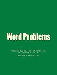 Word Problems-Detailed Explanations of Reasoning and Solving Strategies: Volume 7 Answer Key 1