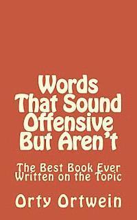Orty Ortwein - Words That Sound Offensive But Aren't: The Best Book Ever Written on the Topic, Häftad