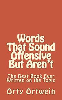 Words That Sound Offensive But Aren't: The Best Book Ever Written on the Topic 1