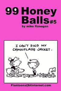 Mike Flanagan - 99 HoneyBalls #5: 99 great and funny cartoons., Häftad