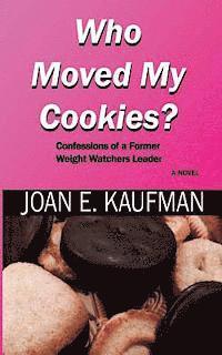 bokomslag Who Moved My Cookies?: Confessions of a Former Weight Watchers Leader