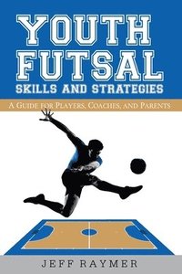 bokomslag Youth Futsal Skills and Strategies