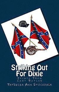 Striking Out For Dixie: Escape From Camp Butler 1