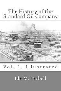 Ida M. Tarbell - The History of the Standard Oil Company (Vol. 1, Illustrated), Häftad