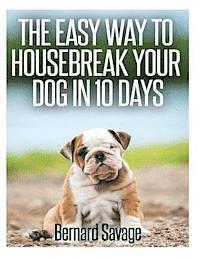 bokomslag The Easy Way To Housebreak Your Dog In 10 Days