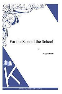 Angela Brazil - For the Sake of the School, Häftad