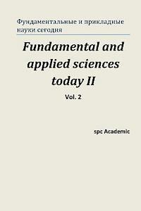 Fundamental and Applied Sciences Today II. Vol 2.: Proceedings of the Conference. Moscow, 19-20.12.2013 1