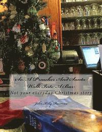 John Kelly Poorman - So, A Preacher And Santa Walk Into A Bar: Not your everyday Christmas story, Häftad