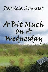 Rebecca Kelly, Patricia Somerset - A Bit Much On A Wednesday, Häftad