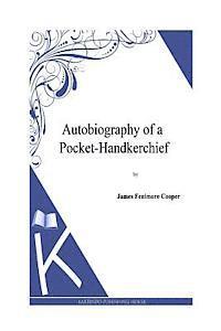 J. Fenimore Cooper - Autobiography of a Pocket-Handkerchief, Häftad