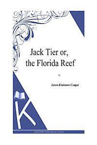 J. Fenimore Cooper - Jack Tier or, the Florida Reef, Häftad