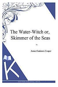 The Water-Witch or, the Skimmer of the Seas 1