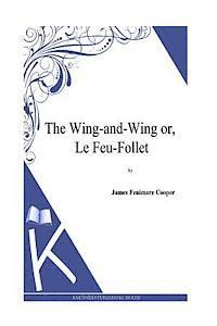 The Wing-and-Wing or, Le Feu-Follet 1