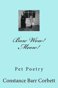 bokomslag Bow Wow! Meow!: Poems about Pets Stories - Cats Dogs and Others