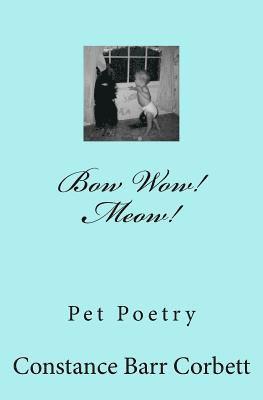 Bow Wow! Meow!: Poems about Pets Stories - Cats Dogs and Others 1