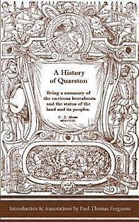 bokomslag A History of Quarston: Being a Summary of the Environs Hereabouts and the Status of the Land and Its Peoples
