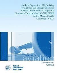 bokomslag Aircraft Accident ReportIn-flight Separation of Right Wing Flying Boat, Inc. (doing business as Chalk's Ocean Airways) Flight 101 Grumman Turbo Mallar